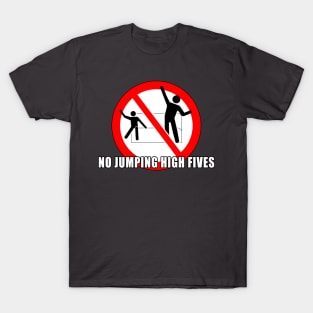 No Jumping High Fives! T-Shirt